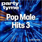 Pop Male Hits 3 : Party Tyme [Vocal Versions] cover image