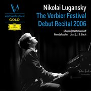 Nikolai Lugansky : The Verbier Festival Debut Recital 2006 [Live] cover image