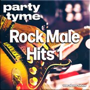 Rock Male Hits 1 : Party Tyme [Vocal Versions] cover image