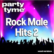 Rock Male Hits 2 : Party Tyme [Vocal Versions] cover image