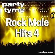 Rock Male Hits 4 : Party Tyme [Vocal Versions] cover image