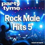 Rock Male Hits 5 : Party Tyme [Vocal Versions] cover image