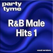 R&B Male Hits 1 : Party Tyme [Vocal Versions] cover image