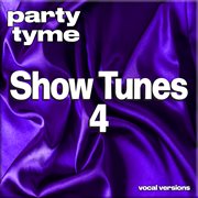 Show Tunes 4 : Party Tyme [Vocal Versions] cover image