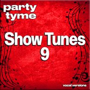 Show Tunes 9 : Party Tyme [Vocal Versions] cover image