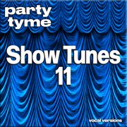 Show Tunes 11 : Party Tyme [Vocal Versions] cover image