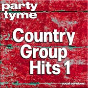 Country Group Hits 1 : Party Tyme [Vocal Versions] cover image