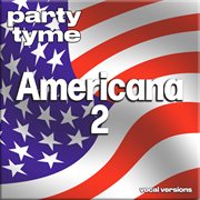 Americana 2 : Party Tyme [Vocal Versions] cover image
