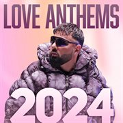 Love Anthems 2024 cover image