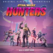 Star Wars : Hunters [Original Video Game Soundtrack] cover image
