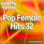 Pop Female Hits 32-S : Party Tyme [Backing Versions] cover image