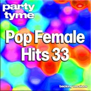 Pop Female Hits 33-S : Party Tyme [Backing Versions] cover image