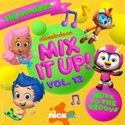 Nick Jr. Mix It Up! Vol. 13 : Move To The Groove [The Remixes] cover image
