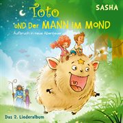 Toto Und Der Mann Im Mond 2 - Aufbruch in Neue Abenteuer - Das Liederalbum. Das Liederalbum cover image