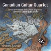 Canadian Guitar Quartet : œuvres orchestrales pour quatuor de guitares cover image