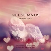 MEL SOMNUS Vol.2 MOTHER TO BE cover image
