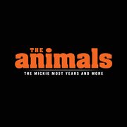 The Animals: The Mickie Most Years And More cover image