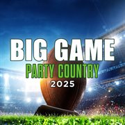 Big Game Party Country 2025 Big Game Party Country 2025