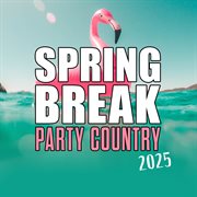 Spring Break Party Country 2025