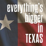 Everything's Bigger In Texas cover image