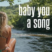Baby You A Song cover image