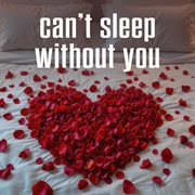 Can't Sleep Without You cover image