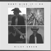Don't Mind If I Do [Deluxe]