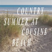 Country Summer At Cousins Beach cover image