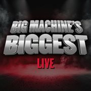 Big Machine's Biggest: Live cover image