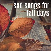 Sad Songs For Fall Days cover image