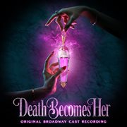 Death Becomes Her [Original Broadway Cast Recording]