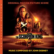 The Scorpion King [The Deluxe Edition / Original Motion Picture Score] cover image