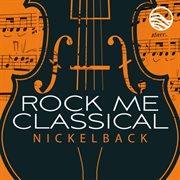 Classical Covers: Nickelback : Nickelback cover image