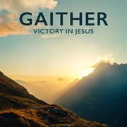 Gaither: Victory In Jesus cover image