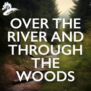 Over The River And Through The Woods cover image