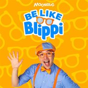 Be Like Blippi
