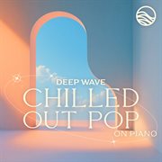Chilled Out Pop On Piano cover image