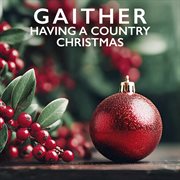 Gaither : Having A Country Christmas