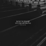 Rose Worship Studio Sessions Volume One cover image