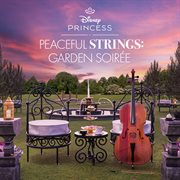 Disney Princess Peaceful Strings: Garden Soirée cover image