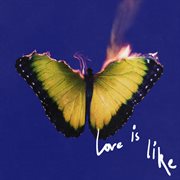 Love Is Like [Deluxe] cover image