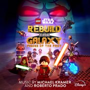 Lego Star Wars: Rebuild The Galaxy - Pieces Of The Past [Original Soundtrack] cover image