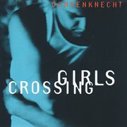 Girls Crossing [Expanded Edition] cover image