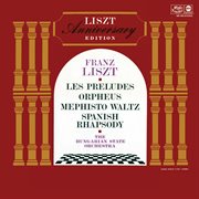 Liszt: Hungaria; Les Preludes; Orpheus; Mephisto Waltz No. 1; Rapsodie Espagnole cover image
