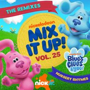 Nick Jr. Mix It Up! Vol. 25: Blue's Clues & You! Nursery Rhymes [The Remixes] cover image