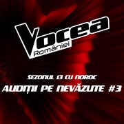 Vocea României: Audiții Pe Nevăzute #3 (Sezonul 13 Cu Noroc) [Live] cover image