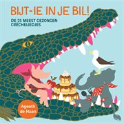 Kinderliedjes: Bijt-Ie In Je Bil! (De 25 Meest Gezongen Crècheliedjes)