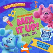 Nick Jr. Mix It Up! Vol. 26: Blue's Clues &amp; You! Nursery Rhymes [The Remixes]