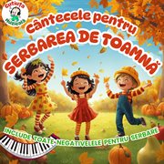 Cântecele Pentru Serbarea De Toamnă