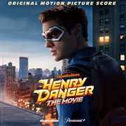 Henry Danger : The Movie [Original Motion Picture Score]
